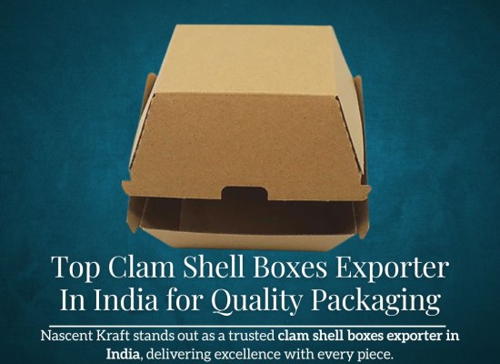 Top Clam Shell Boxes Exporter in India for Quality Packaging