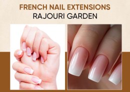 Best French Nail Extensions in Rajouri Garden