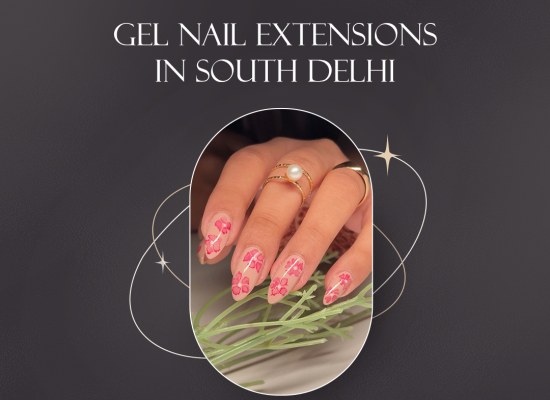 Beautiful Gel Nail Extensions in Delhi with Lasting Perfection