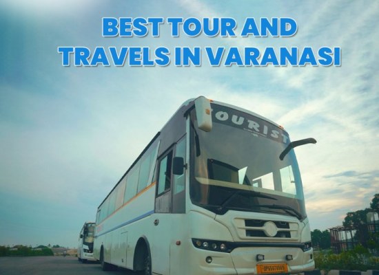Best tour and travels in Varanasi for organized trips